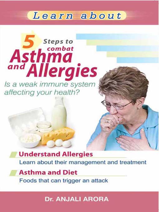 Title details for 5 Steps to Combat Asthma and Allergies by Dr. Anjali Arora - Available